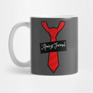 Always Formal Funny Neck Tie Design Mug